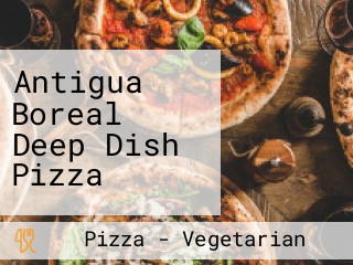 Antigua Boreal Deep Dish Pizza