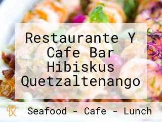 Restaurante Y Cafe Bar Hibiskus Quetzaltenango