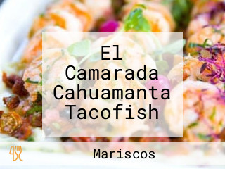 El Camarada Cahuamanta Tacofish