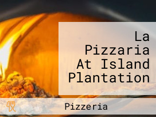 La Pizzaria At Island Plantation