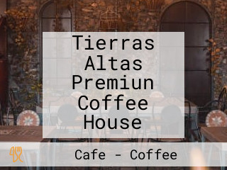 Tierras Altas Premiun Coffee House