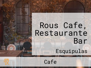 Rous Cafe, Restaurante Bar