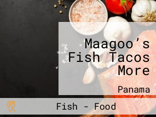 Maagoo’s Fish Tacos More