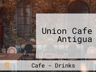 Union Cafe Antigua