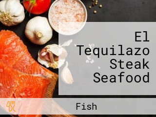 El Tequilazo Steak Seafood