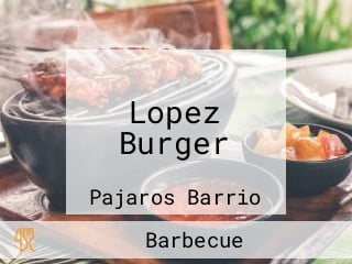 Lopez Burger