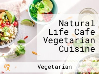 Natural Life Cafe Vegetarian Cuisine