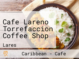 Cafe Lareno Torrefaccion Coffee Shop