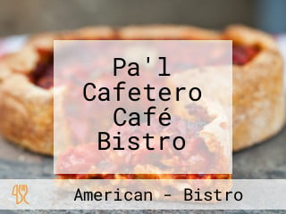 Pa'l Cafetero Café Bistro