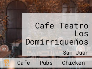 Cafe Teatro Los Domirriqueños