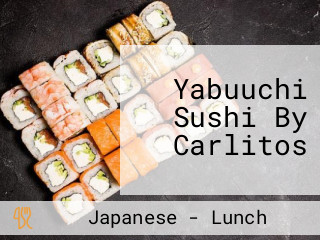 Yabuuchi Sushi By Carlitos