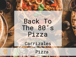 Back To The 80’s Pizza