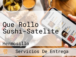 Que Rollo Sushi-Satelite