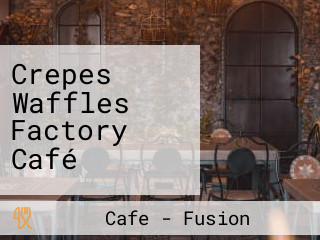 Crepes Waffles Factory Café