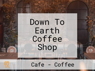 Down To Earth Coffee Shop