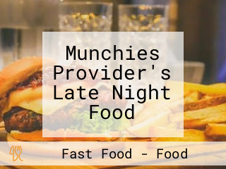 Munchies Provider's Late Night Food