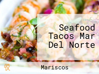 Seafood Tacos Mar Del Norte