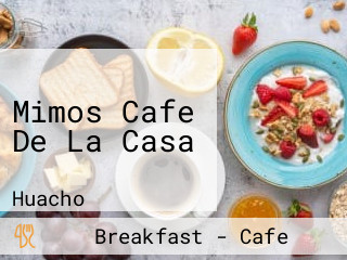 Mimos Cafe De La Casa