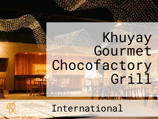 Khuyay Gourmet Chocofactory Grill