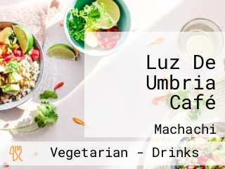 Luz De Umbria Café