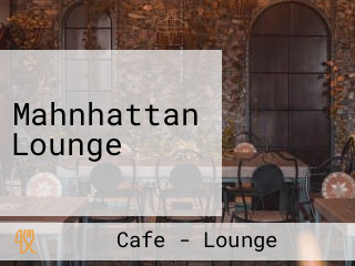 Mahnhattan Lounge