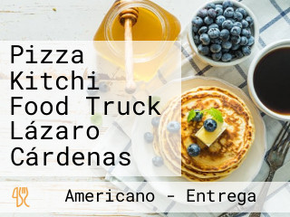 Pizza Kitchi Food Truck Lázaro Cárdenas