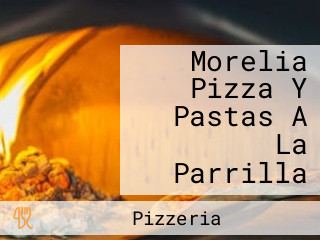 Morelia Pizza Y Pastas A La Parrilla