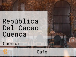 República Del Cacao Cuenca