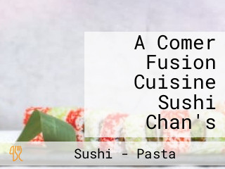 A Comer Fusion Cuisine Sushi Chan's