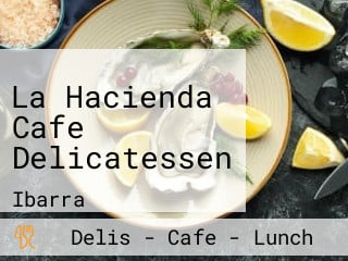 La Hacienda Cafe Delicatessen