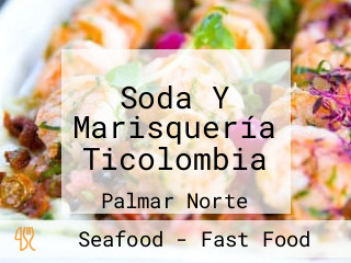 Soda Y Marisquería Ticolombia