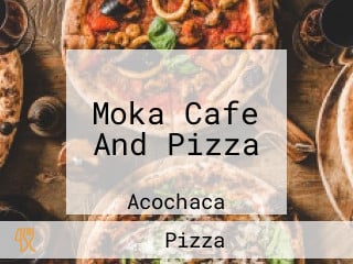 Moka Cafe And Pizza