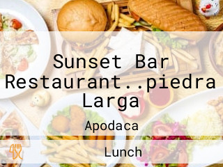 Sunset Bar Restaurant..piedra Larga