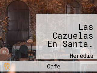 Las Cazuelas En Santa.