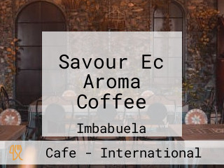 Savour Ec Aroma Coffee