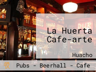 La Huerta Cafe-arte