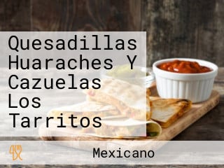 Quesadillas Huaraches Y Cazuelas Los Tarritos