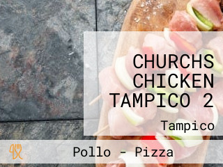 CHURCHS CHICKEN TAMPICO 2