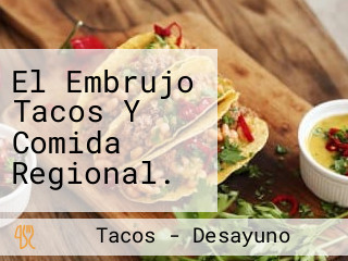El Embrujo Tacos Y Comida Regional.