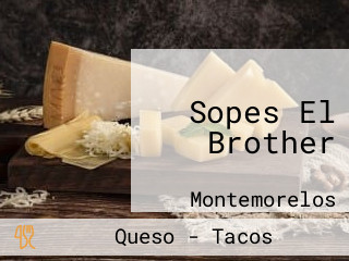 Sopes El Brother