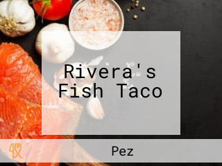 Rivera's Fish Taco