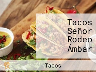 Tacos Señor Rodeo Ámbar