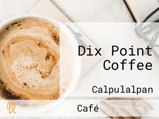 Dix Point Coffee