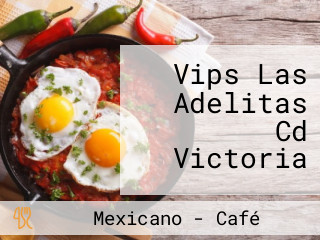 Vips Las Adelitas Cd Victoria