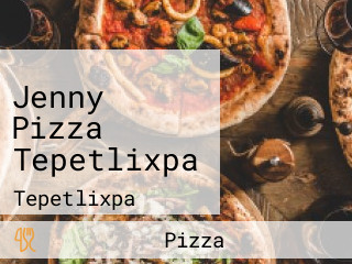 Jenny Pizza Tepetlixpa