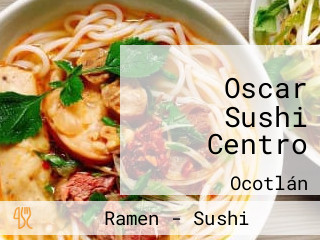 Oscar Sushi Centro