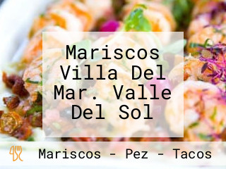Mariscos Villa Del Mar. Valle Del Sol