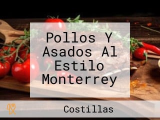Pollos Y Asados Al Estilo Monterrey