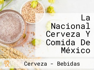 La Nacional Cerveza Y Comida De México