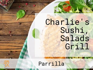 Charlie's Sushi, Salads Grill